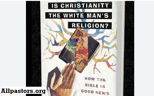 Is Christianity A White Man's Religion?