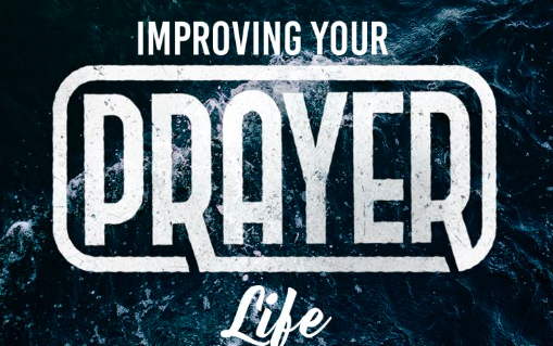 POWERFUL PRAYER TO HELP US IMPROVE OUR PRAYER LIVES