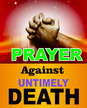 Powerful Prayer Against Untimely Death.
