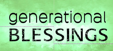 POWERFUL PRAYER FOR GOD TO REPLACE ALL GENERATIONAL CURSES WITH GENERATIONAL BLESSINGS