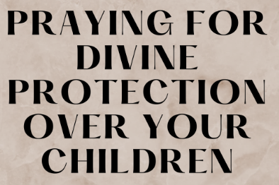 Powerful Prayer Against Attacks on Your Children 